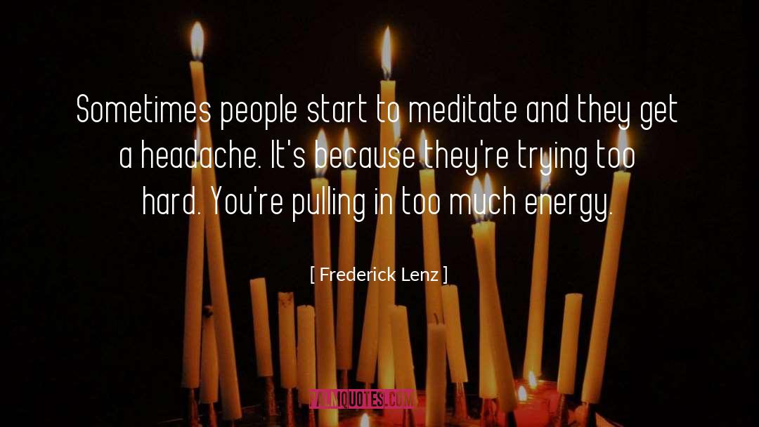 Meditate quotes by Frederick Lenz