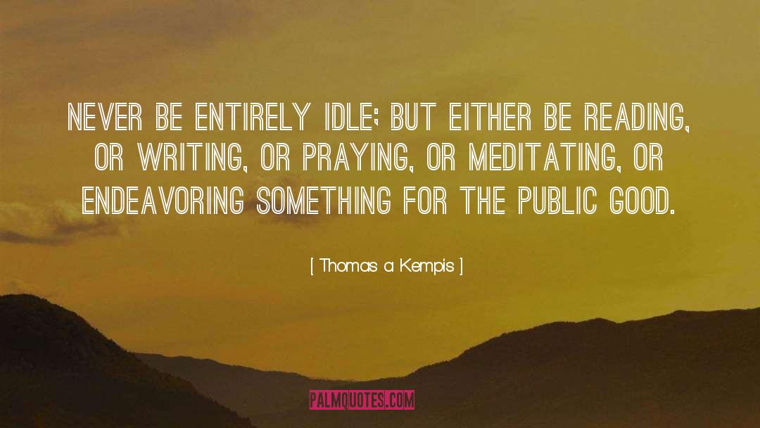 Meditating quotes by Thomas A Kempis