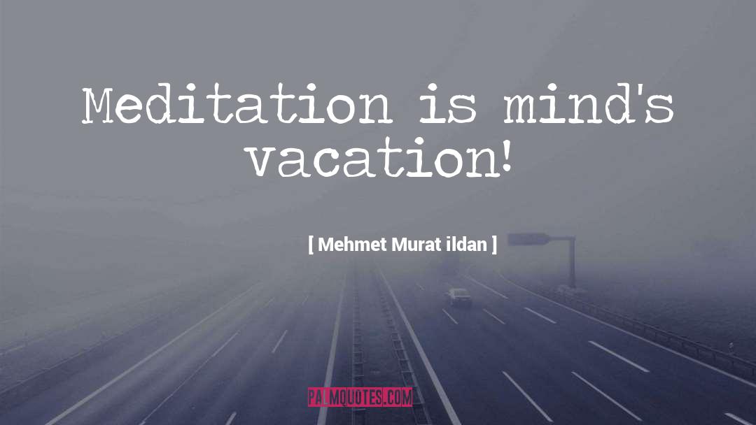 Meditation Instruction quotes by Mehmet Murat Ildan