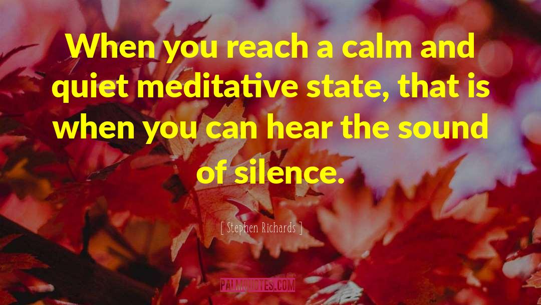 Meditation Meditation quotes by Stephen Richards