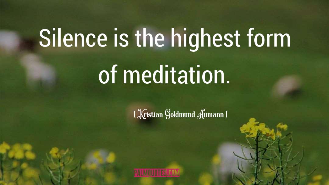 Meditation Meditation quotes by Kristian Goldmund Aumann