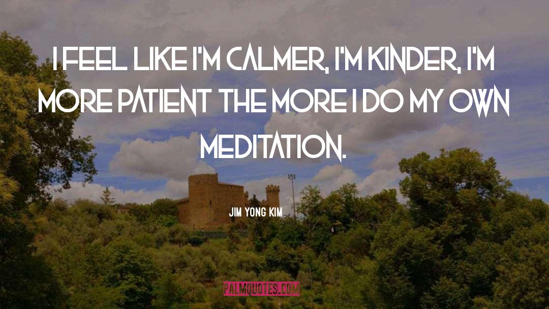 Meditation Meditation quotes by Jim Yong Kim