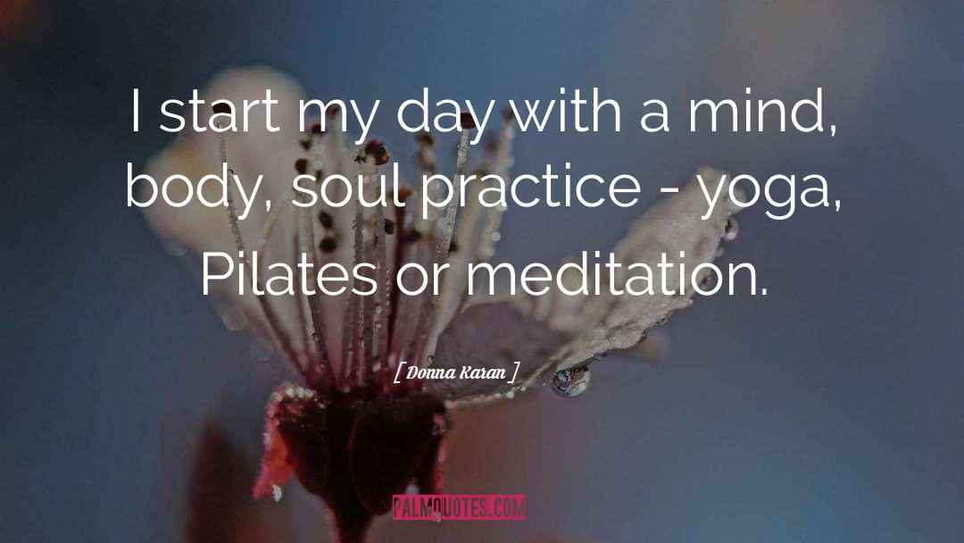 Meditation Mind quotes by Donna Karan