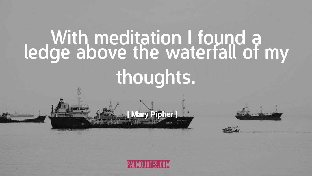 Meditation Practice quotes by Mary Pipher