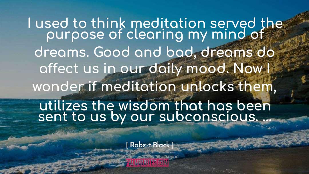 Meditation Unlocking Dreams quotes by Robert Black