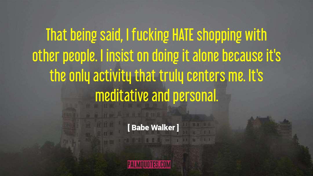 Meditative quotes by Babe Walker