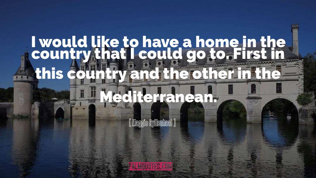 Mediterranean quotes by Maggie Gyllenhaal