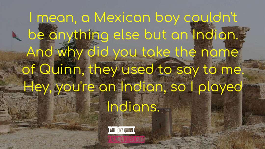 Meditz Mexican quotes by Anthony Quinn