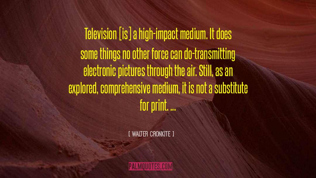 Mediums quotes by Walter Cronkite