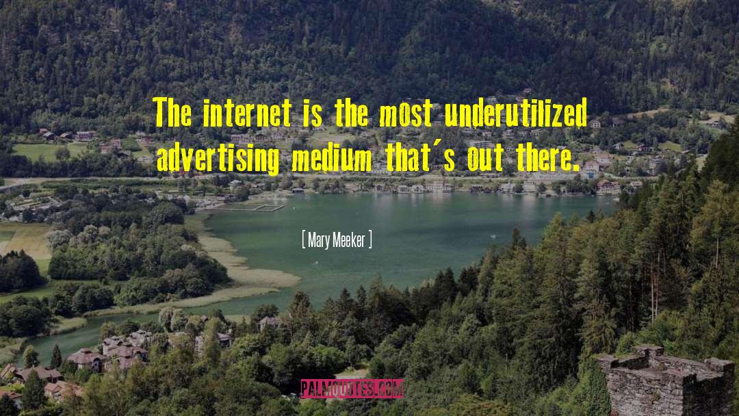 Mediums quotes by Mary Meeker