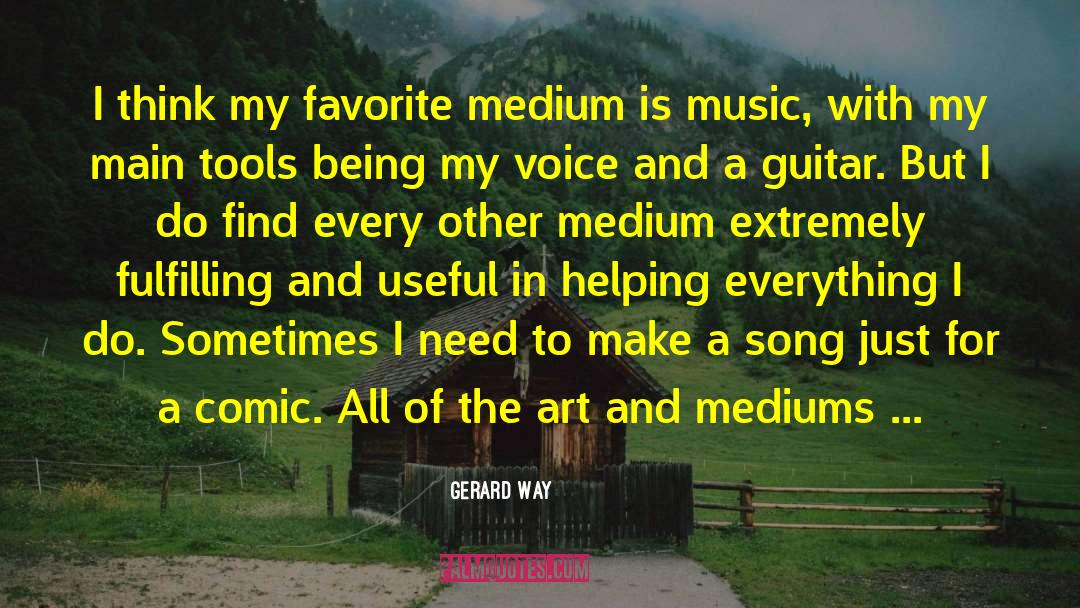 Mediums quotes by Gerard Way