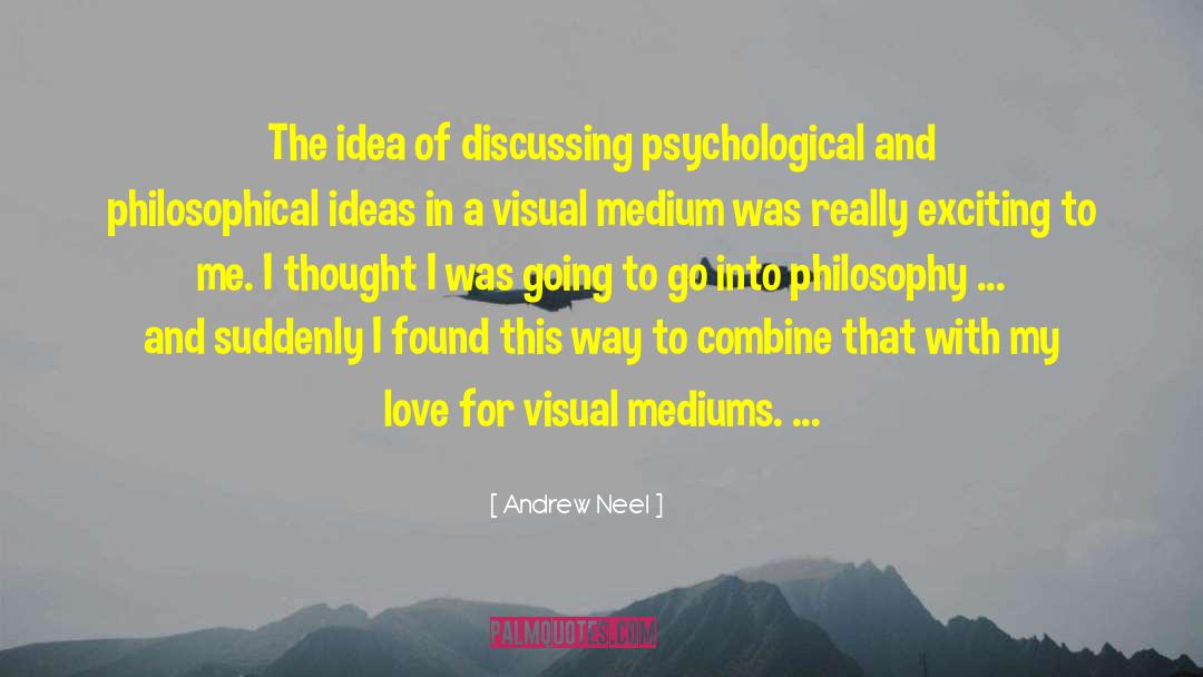 Mediums quotes by Andrew Neel