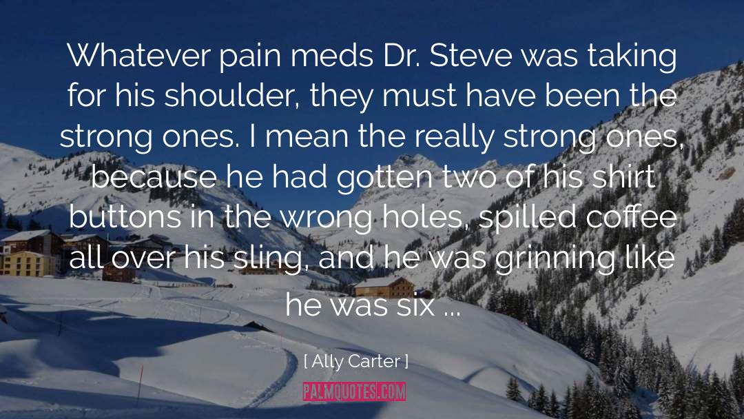 Meds quotes by Ally Carter