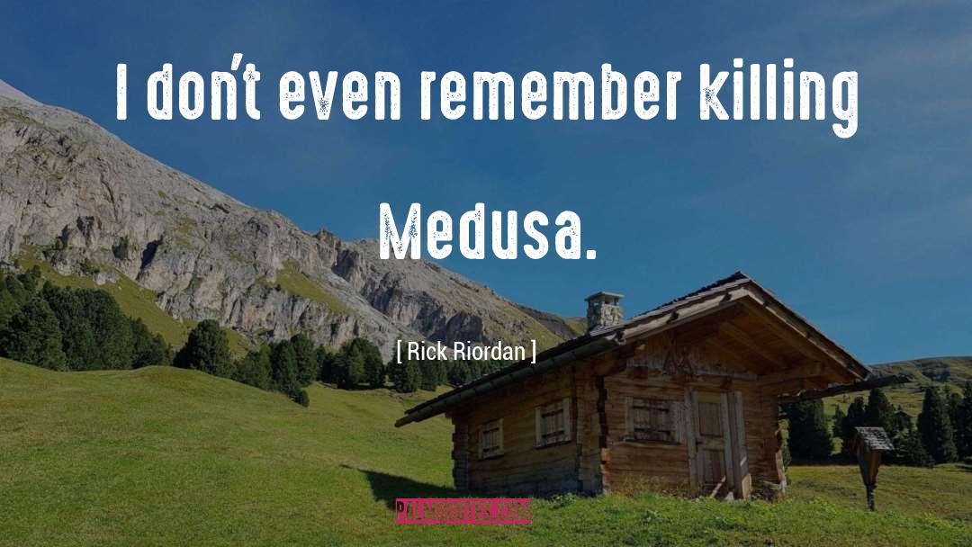 Medusa quotes by Rick Riordan