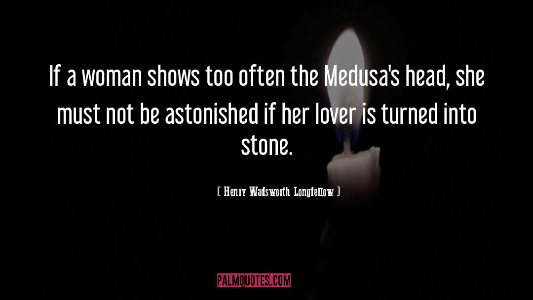 Medusa quotes by Henry Wadsworth Longfellow