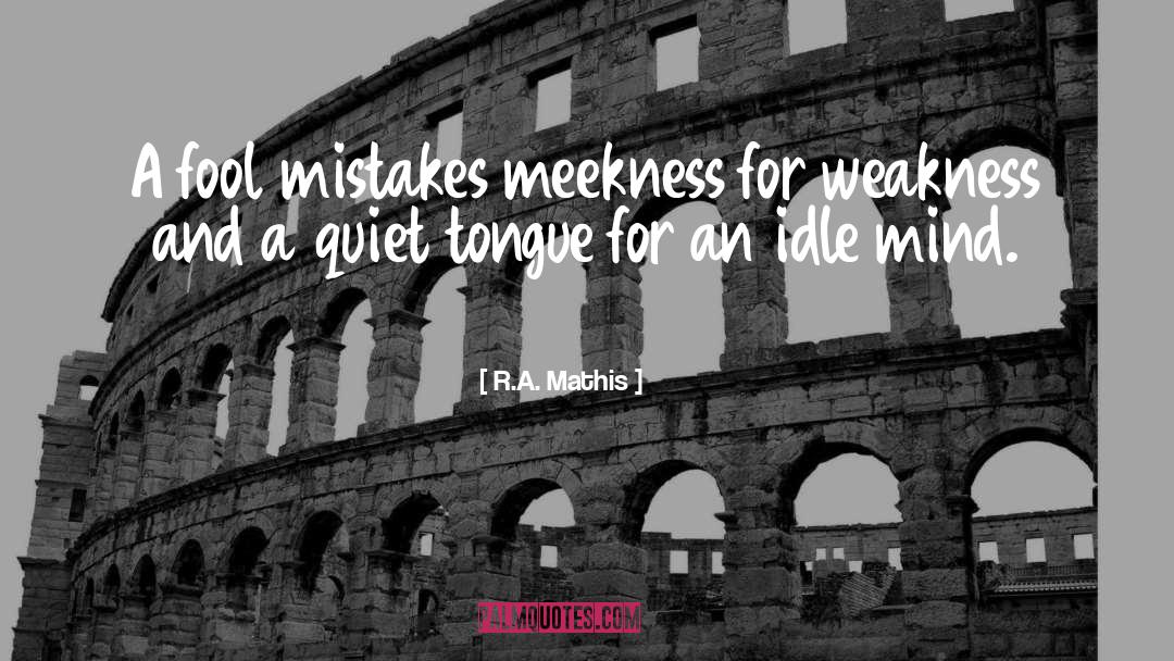 Meekness quotes by R.A. Mathis