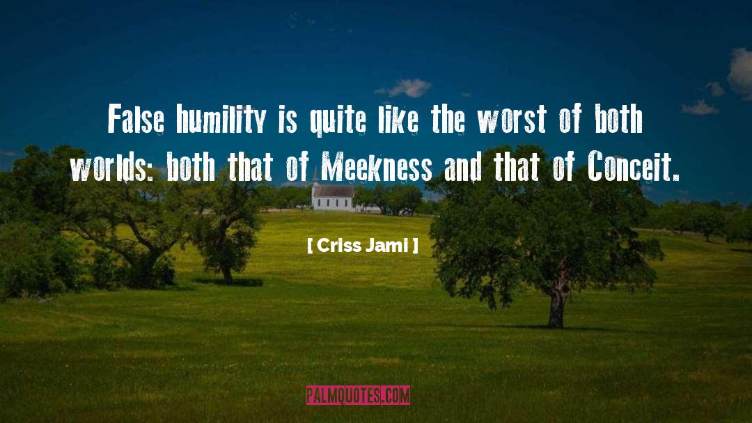 Meekness quotes by Criss Jami