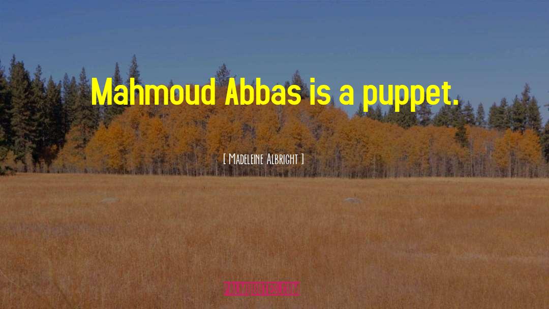 Meesam Abbas quotes by Madeleine Albright