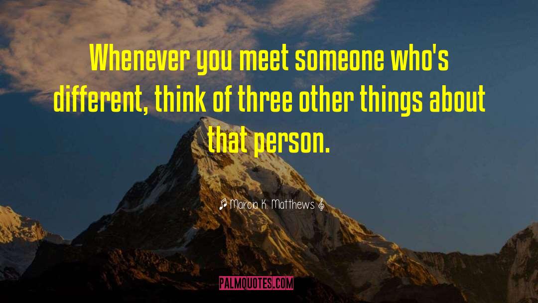 Meet Someone quotes by Marcia K. Matthews