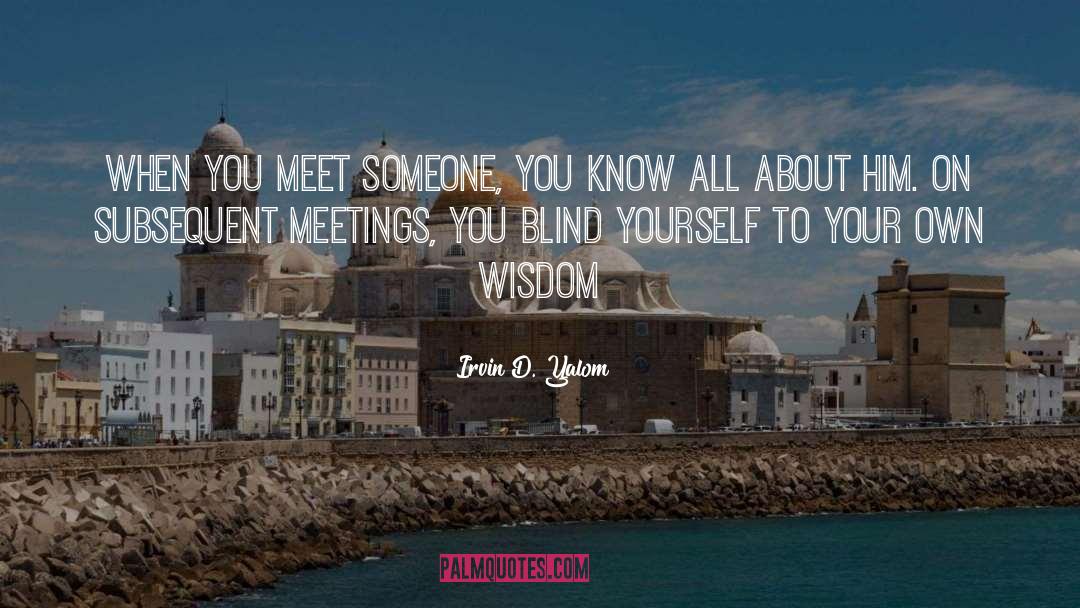 Meet Someone quotes by Irvin D. Yalom