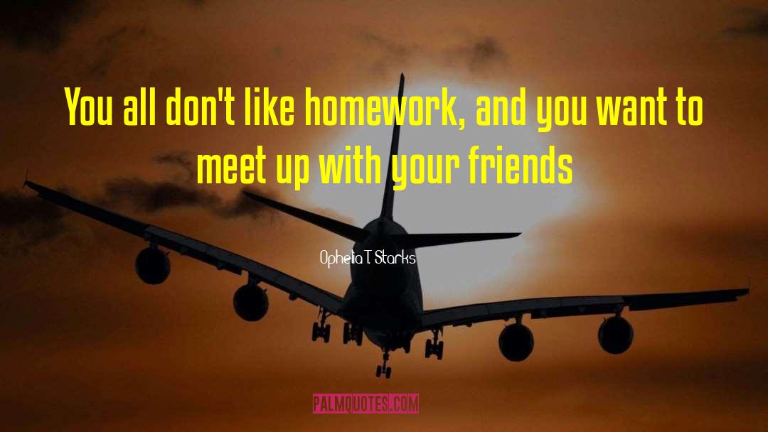 Meet Up quotes by Ophelia T. Starks