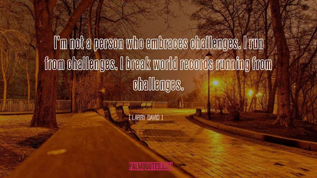 Meeting Challenges quotes by Larry David