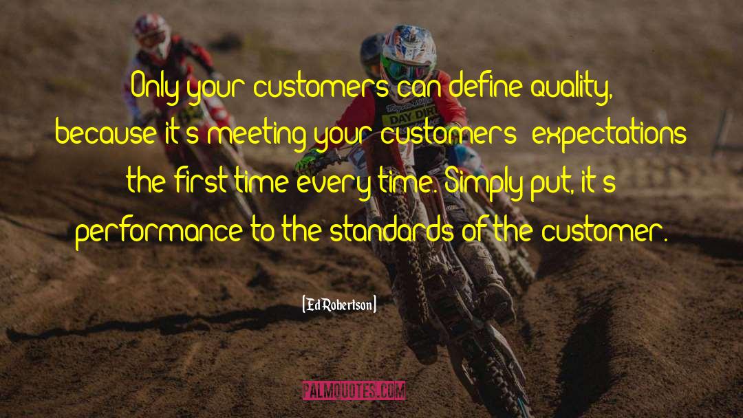 Meeting Customer Expectations quotes by Ed Robertson