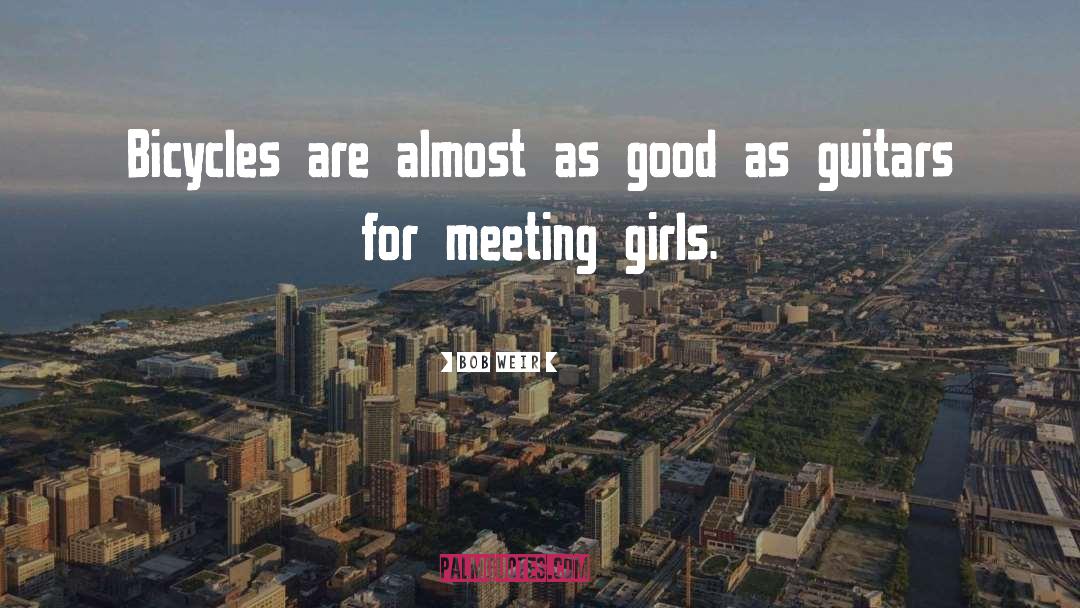 Meeting Girls quotes by Bob Weir