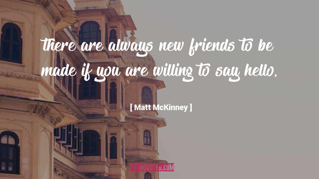 Meeting New Friends quotes by Matt McKinney