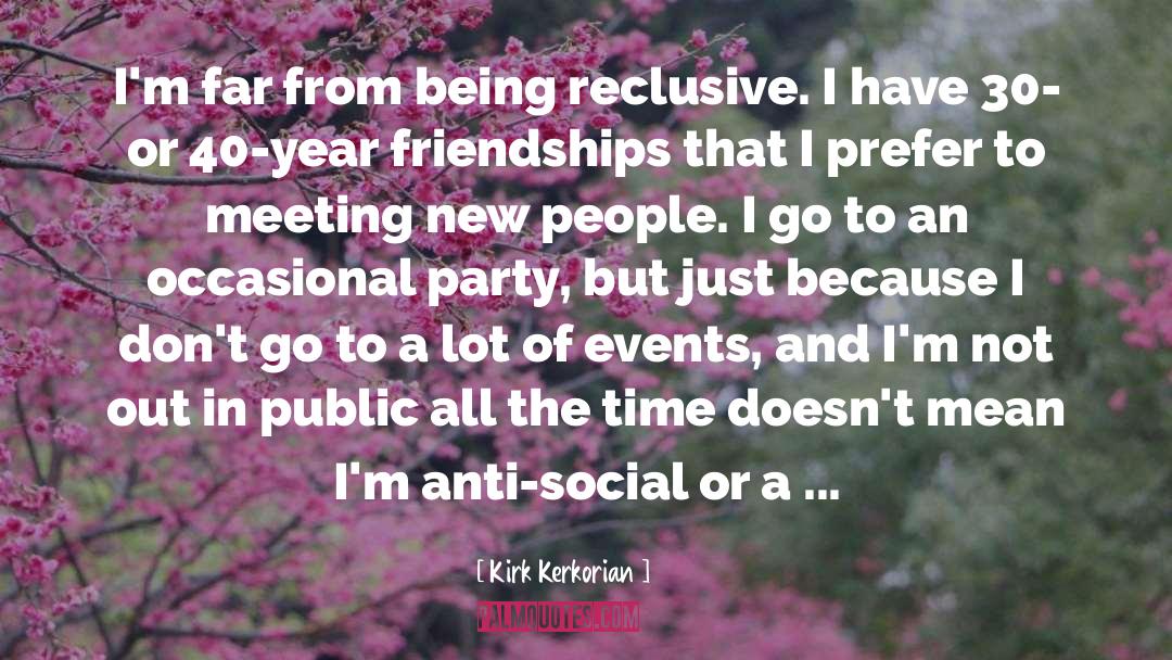 Meeting New People quotes by Kirk Kerkorian