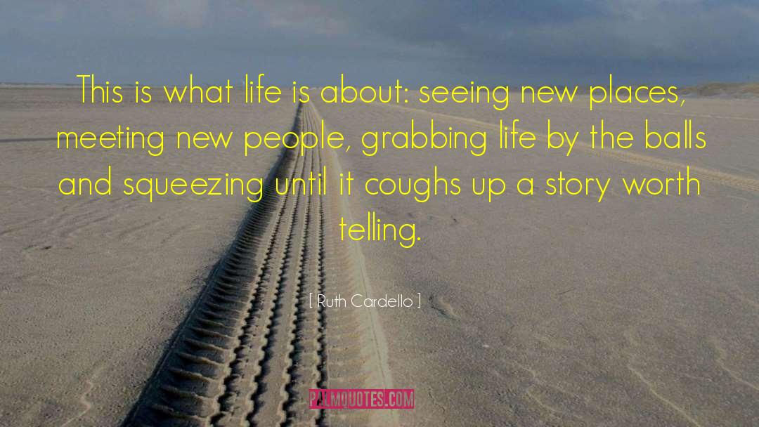 Meeting New People quotes by Ruth Cardello