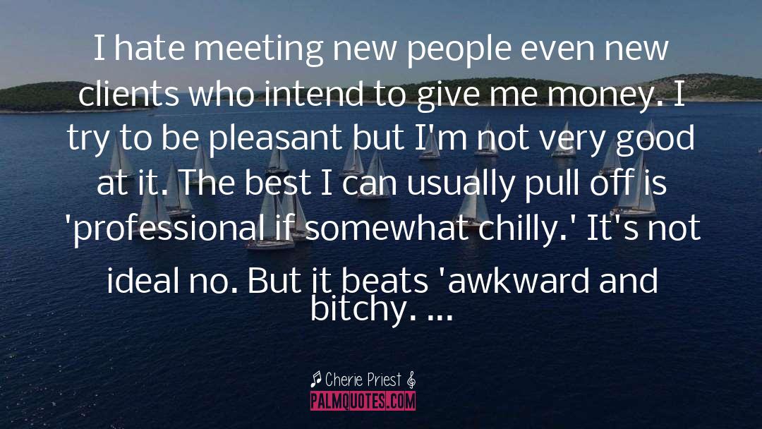 Meeting New People quotes by Cherie Priest