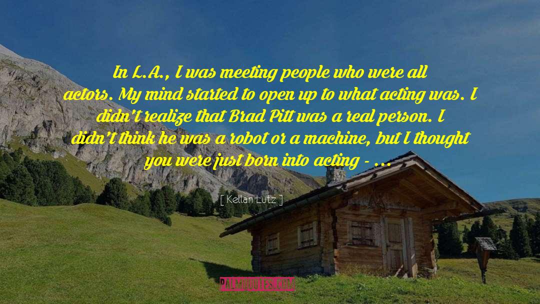 Meeting People quotes by Kellan Lutz