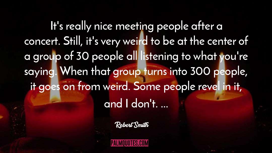 Meeting People quotes by Robert Smith