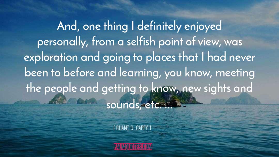 Meeting People quotes by Duane G. Carey