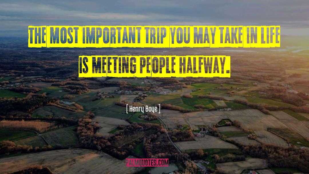 Meeting People quotes by Henry Boye