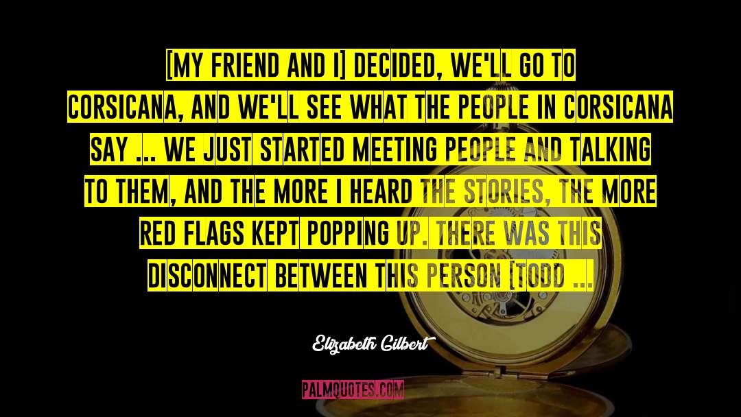 Meeting People quotes by Elizabeth Gilbert