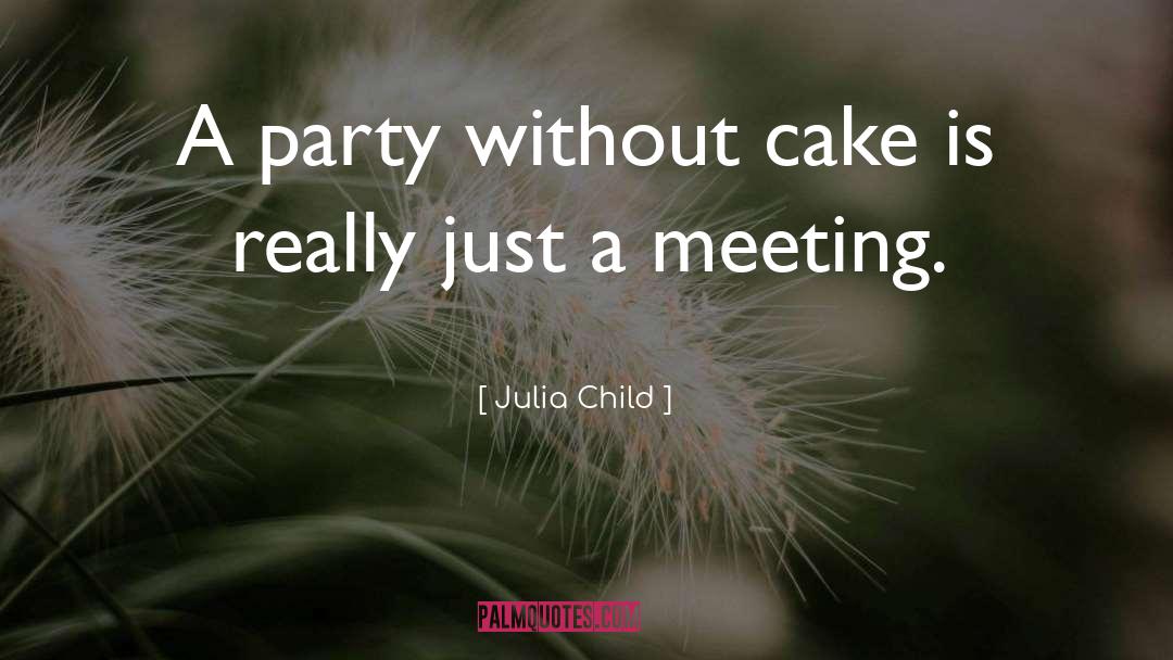 Meeting Planner quotes by Julia Child