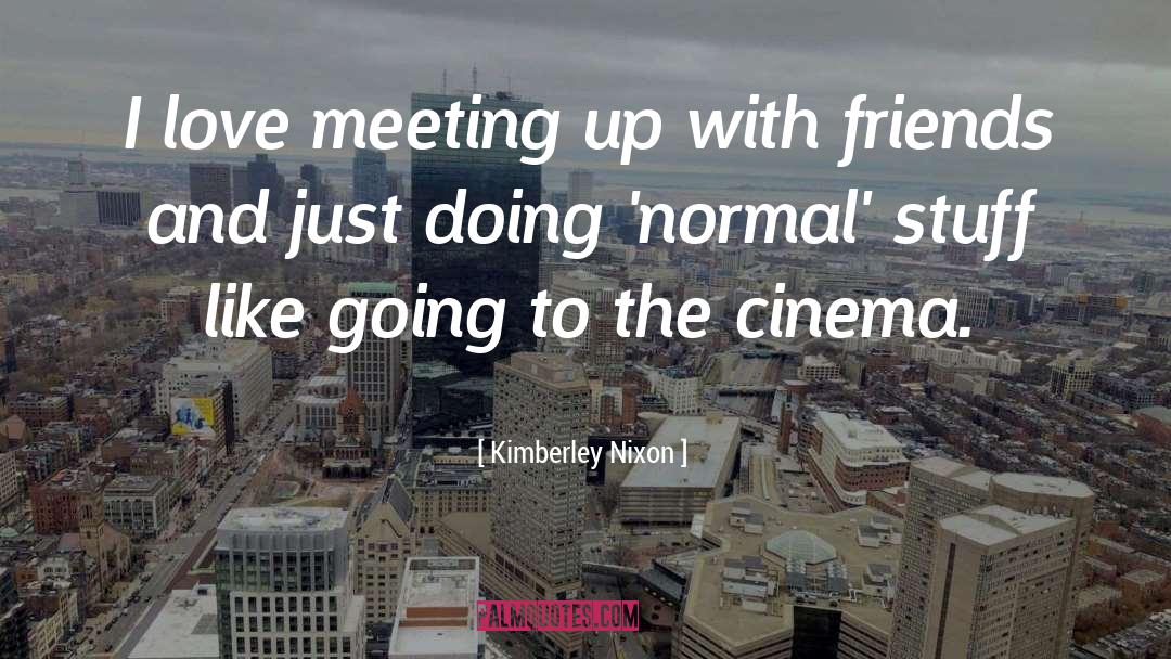 Meeting Your Loved Ones In Heaven quotes by Kimberley Nixon