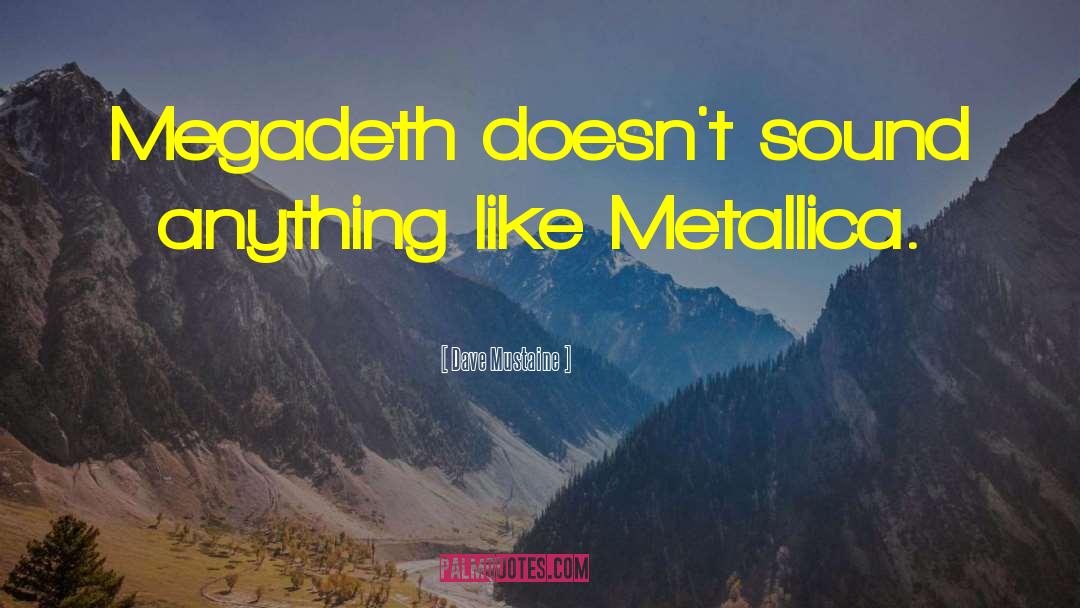 Megadeth quotes by Dave Mustaine