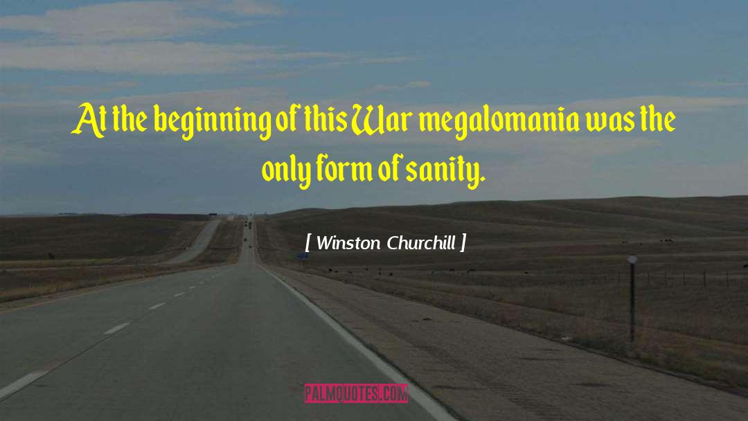 Megalomania quotes by Winston Churchill