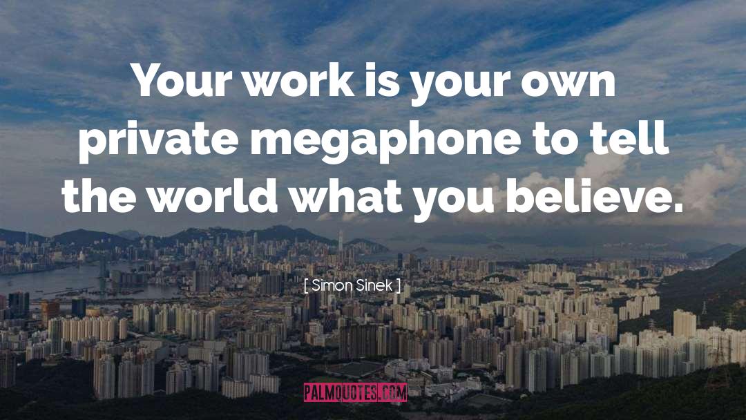 Megaphone quotes by Simon Sinek