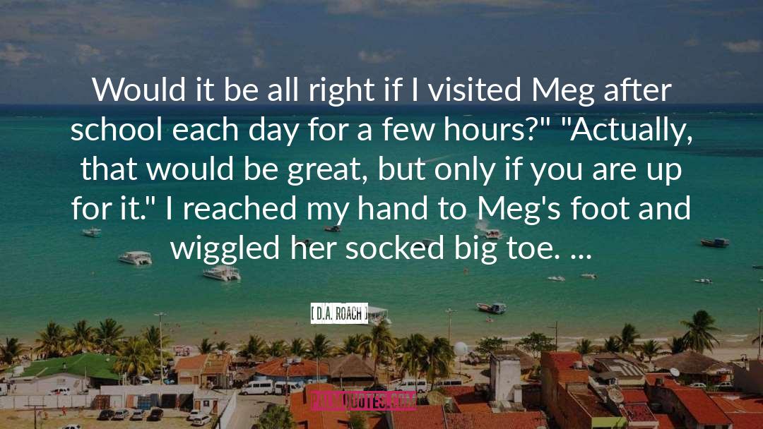 Megs quotes by D.A. Roach