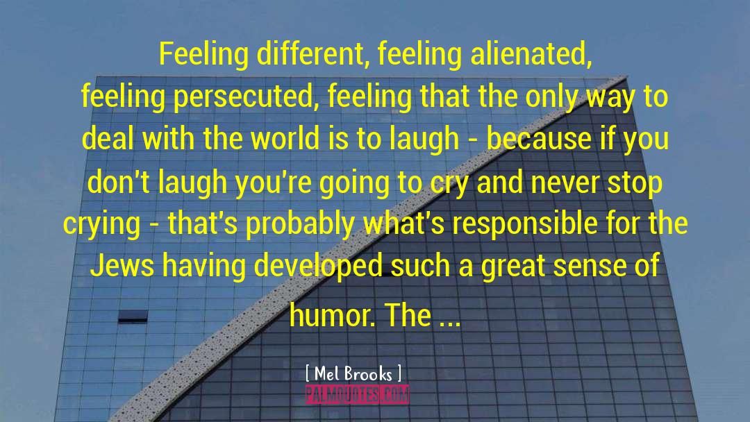 Mel quotes by Mel Brooks