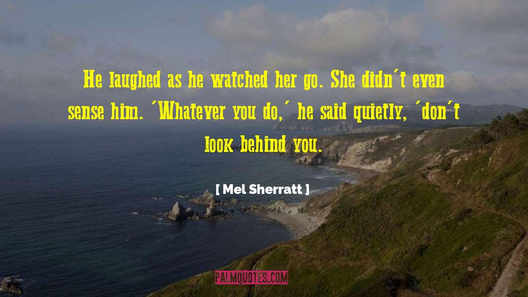 Mel quotes by Mel Sherratt