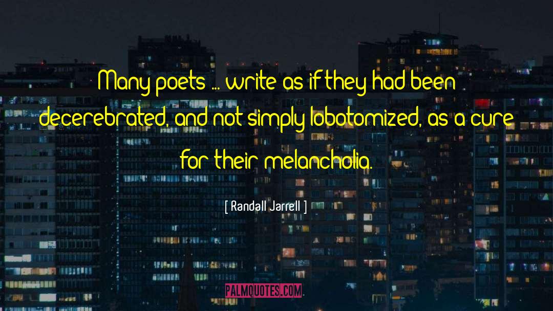 Melancholia quotes by Randall Jarrell