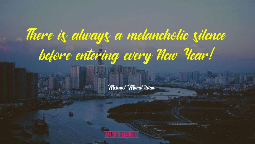 Melancholic quotes by Mehmet Murat Ildan
