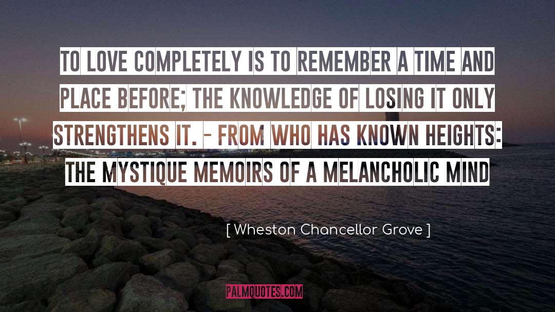 Melancholic quotes by Wheston Chancellor Grove