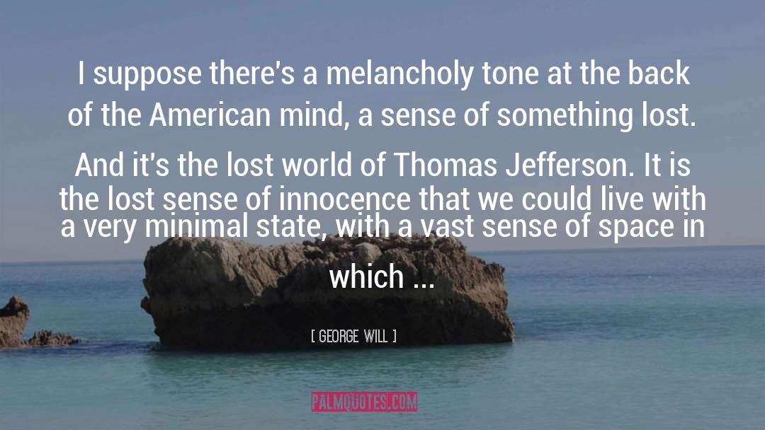 Melancholy quotes by George Will