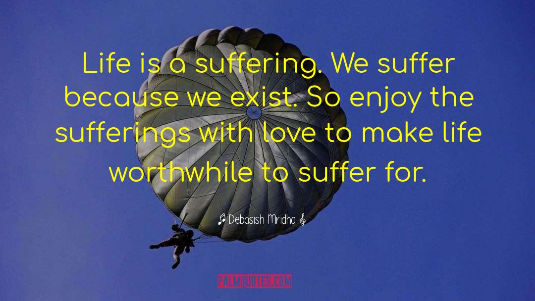Melancholy Suffering Happiness quotes by Debasish Mridha